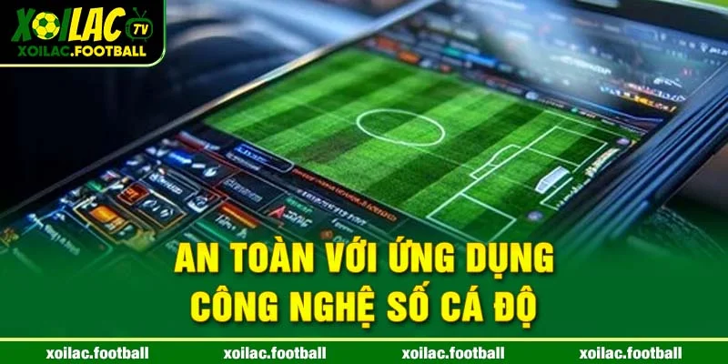 An toàn với ứng dụng công nghệ số cá độ