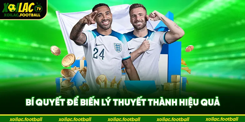 Bí quyết để biến lý thuyết thành hiệu quả