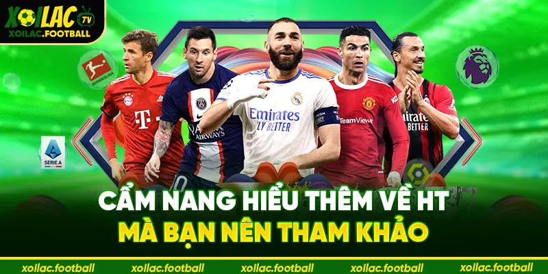 Cẩm nang hiểu thêm về HT mà bạn nên tham khảo