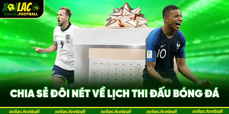 Chia sẻ đôi nét về Lịch Thi Đấu Bóng Đá