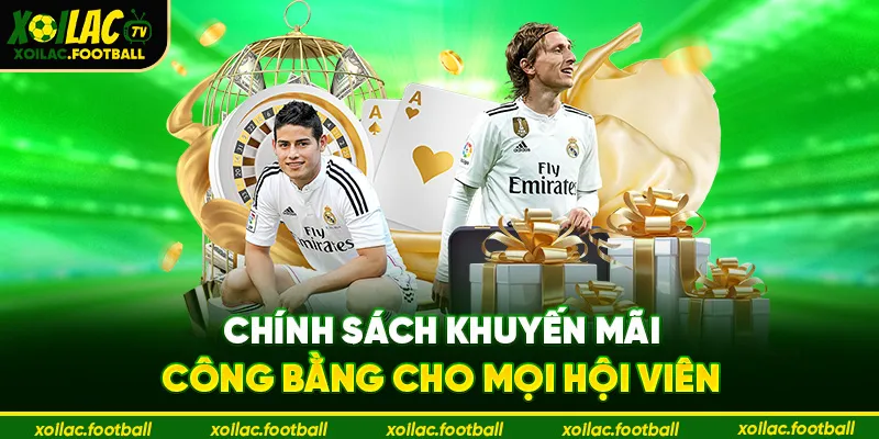 Chính sách khuyến mãi công bằng cho mọi hội viên
