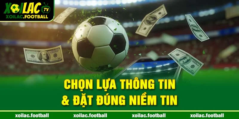 Chọn lựa thông tin & Đặt đúng niềm tin