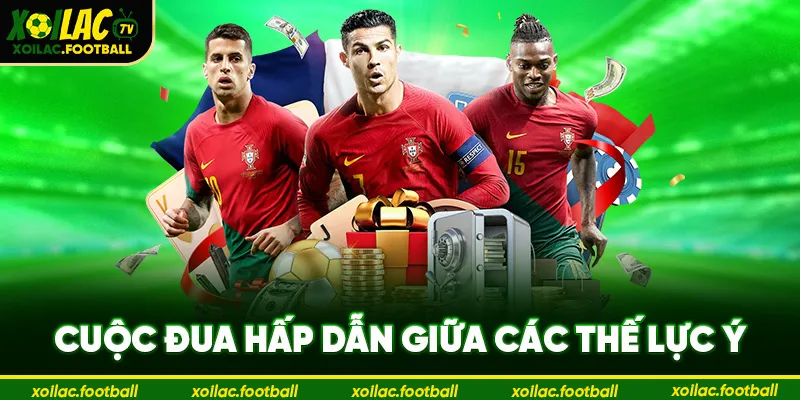 Cuộc đua hấp dẫn giữa các thế lực Ý