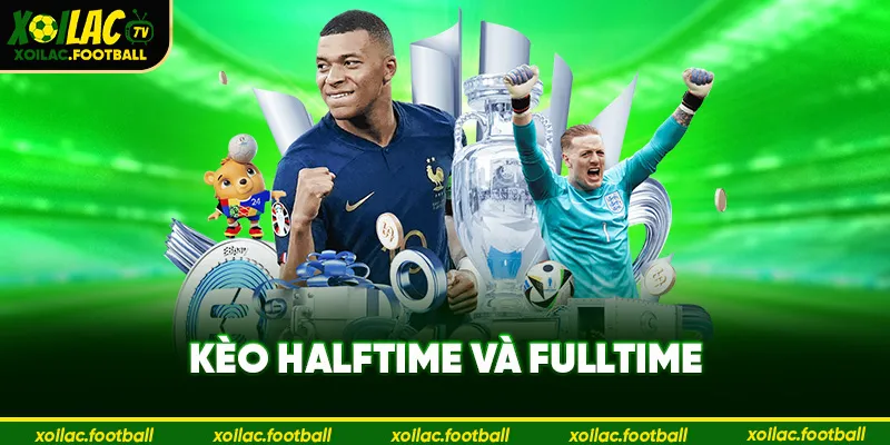 Kèo halftime và fulltime