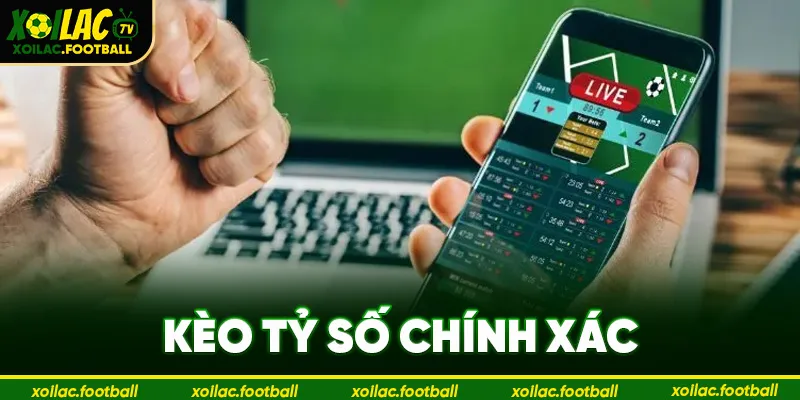 Kèo tỷ số chính xác