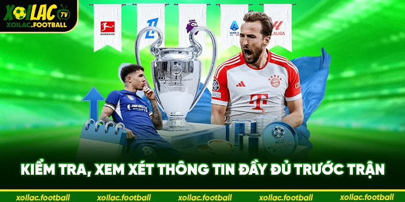 Kiểm tra, xem xét thông tin đầy đủ trước trận