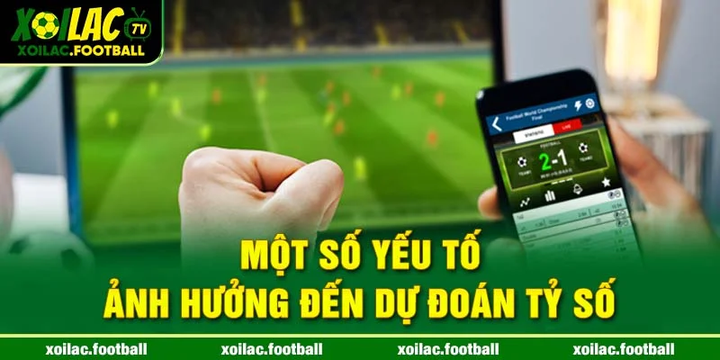 Một số yếu tố ảnh hưởng đến dự đoán tỷ số