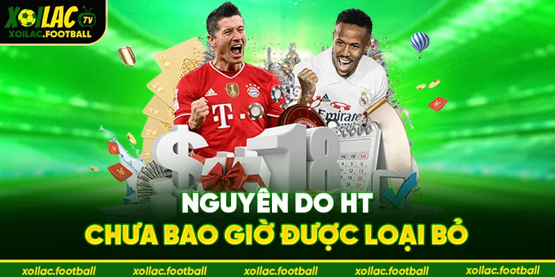 Nguyên do HT chưa bao giờ được loại bỏ