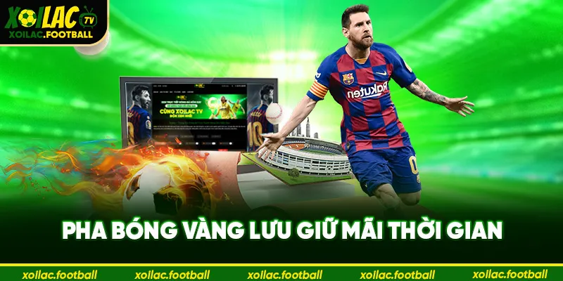 Pha bóng vàng lưu giữ mãi thời gian