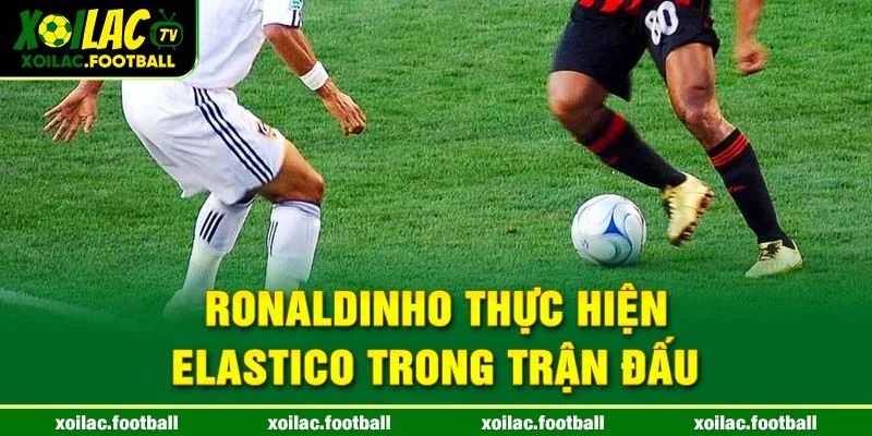 Ronaldinho thực hiện Elastico trong trận đấu